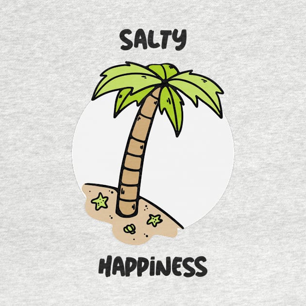 Salty Happiness by Kash's tshirts